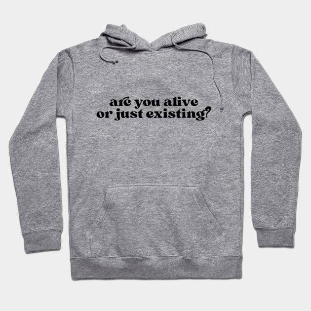 Are you alive or just exist? Hoodie by la'lunadraw